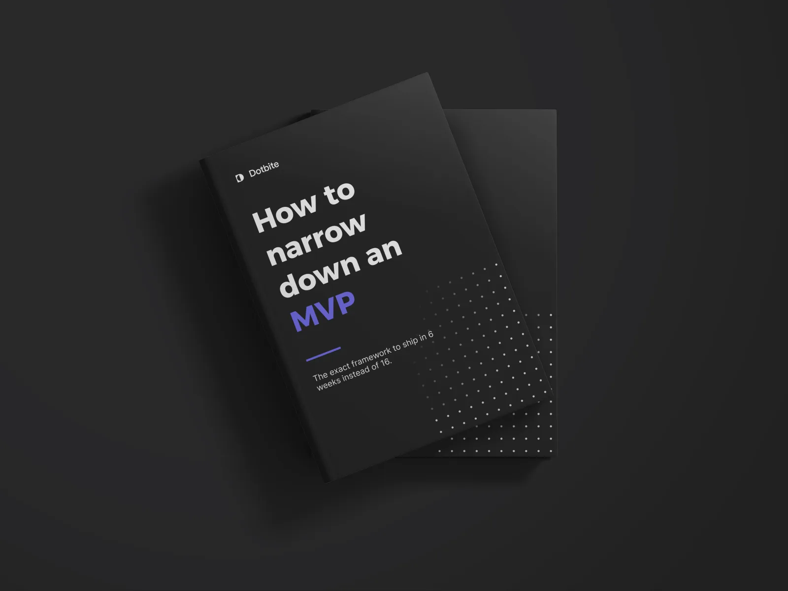 Cover of the Dotbite free guide How to narrow down an MVP, two dark brochures stacked on top of each other