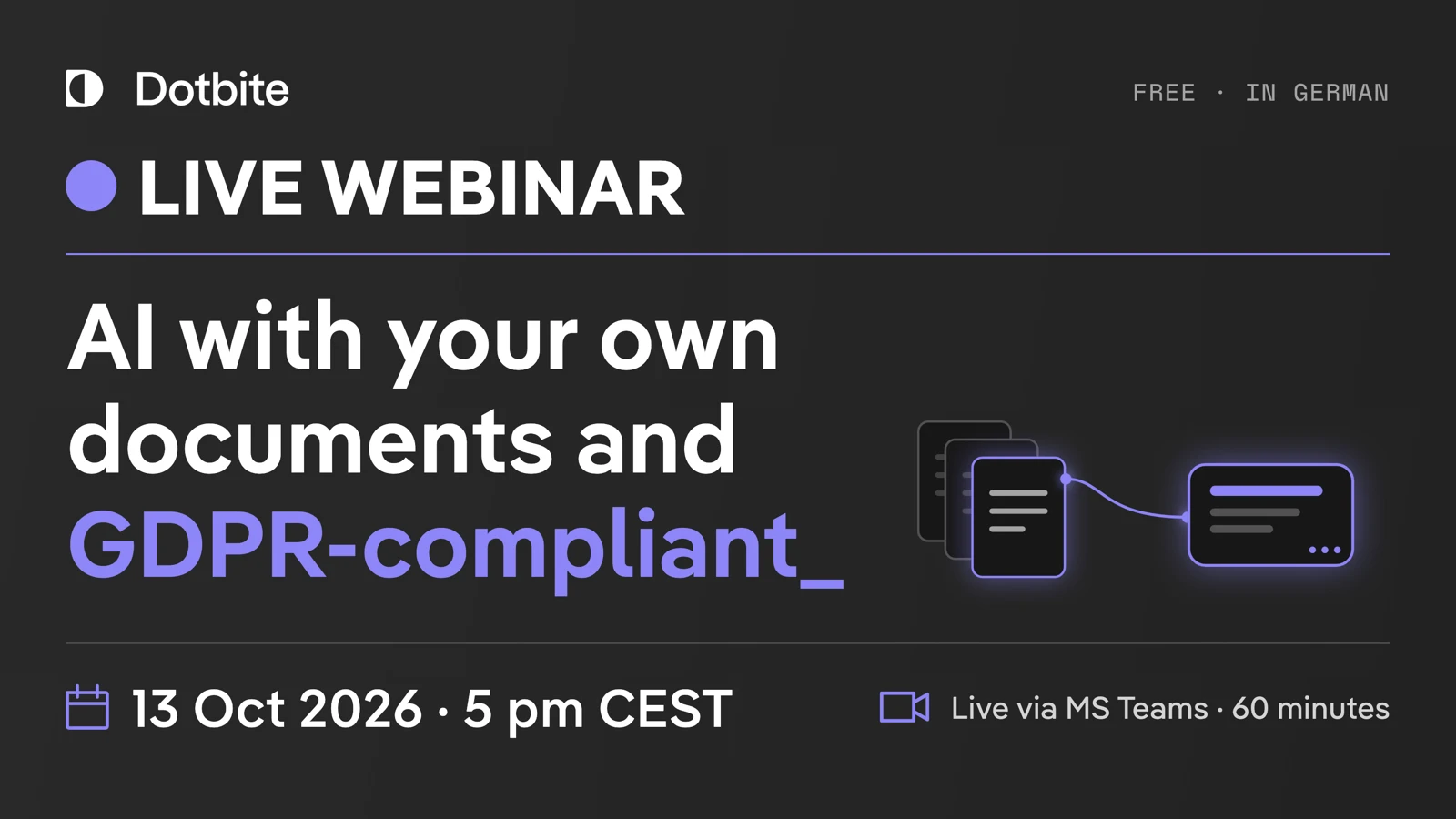 Announcement of the Dotbite live webinar AI with your own documents and GDPR-compliant on 13 October 2026 at 5 pm CEST, live via MS Teams, free and held in German